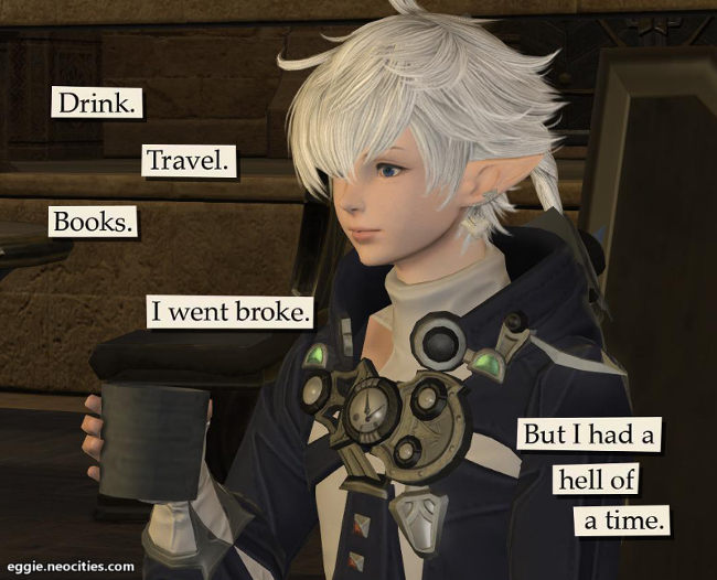 Image of Alphinaud holding a tankard. Text over the image reads: Drink. Travel. Books. I went broke. But I had a hell of a time.