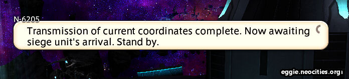 Dialogue box from N-6205: Transmission of current coordinates complete. Now awaiting siege unit's arrival