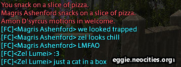 Chat log from the FC.
                                    You snack on a slice of pizza.
									Magris Ashenford snacks on a slice of pizza.
									Amon D'syrcus motions in welcome.
									Magris Ashenford: we look trapped, zel looks chill, LMFAO
									Zel Lumei: Just a cat in a box