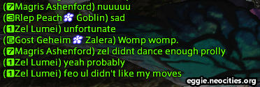 chat dialogue.
                                    Magris Ashenford: nuuuuu
									Rlep Peach: sad
									Zel Lumei: Unfortunate
									Gost Geheim: womp womp.
									Magris Ashenford: Zel didn't dance enough prolly
									Zel Lumei: Yeah probably. Feo Ul didn't like my moves.