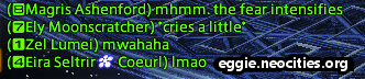 A snippet of Chat from FFXIV. Text is as follows. Magris Ashenford: mhmm. the fear intensifies. Ely Moonscratcher: *cries a little*. Zel Lumei: Mwahaha. Eira Seltrir: lmao