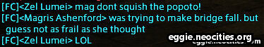 Dialogue between Zel and Magris. Zel: Mag don't squish the popoto! Magris: was trying to make the bridge fall. but guess not as frail as she thought. Zel: LOL