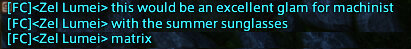 Dialogue from Zel: This would be an excellent glam for machinist with the summer sunglasses. Matrix.