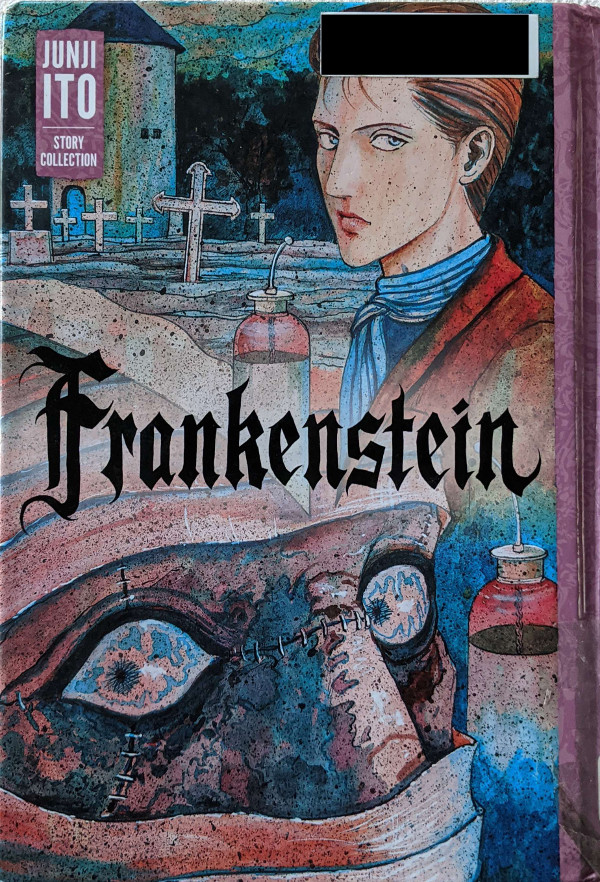 Book cover for Junji Ito's Masterpiece Collection Volume 10: Frankenstein. The top half depicts Victor Frankenstein in front of a graveyard, and the bottom half shows The Monster's bandaged face, with his eyes featuring prominently.